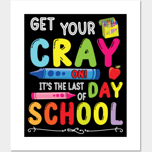 Get Your Cray On It's The Last Day Of School Student Senior Posters and Art